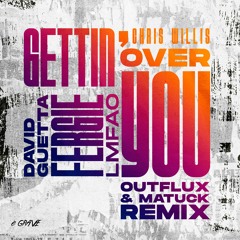 David Guetta & Chris Willis Feat. Fergie & LMFAO - Gettin' Over You (Outflux & Matuck Remix)