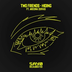 Two Friends ft. Arizona Zervas - Hiding (Sayo Recalibrated)
