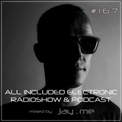 All Included Electronic Radioshow & Podcast #167