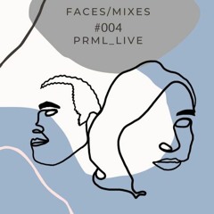 FACES/MIXES #004 feat. PRML_LIVE