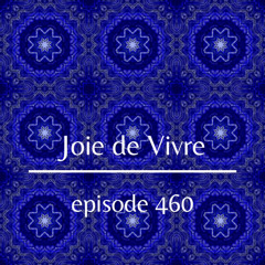 Joie de Vivre - Episode 460