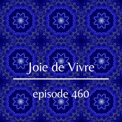 Joie de Vivre - Episode 460