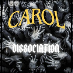 CAROL - DISOCIATION