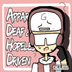 Gillies | Apparently Deaf and Hopelessly Driven