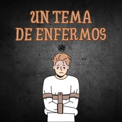 Un Tema de Enfermos