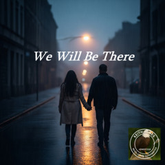 We Will Be There - A Vow to Be There Through the Rain