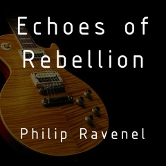 Echoes of Rebellion - Philip Ravenel