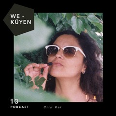 We Küyen Podcast #13 by Cris Kai