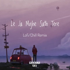le ja mujhe sath tere - lofi remix | percy ab remix | hindi lofi chill song