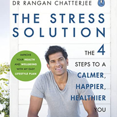 FREE EBOOK 📫 The Stress Solution: The 4 Steps to a Calmer, Happier, Healthier You by