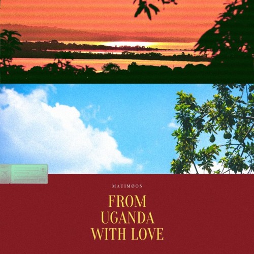 Stream MAUIMØON. Listen to FROM UGANDA WITH LOVE playlist online for