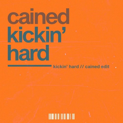 CAINED - KICKIN' HARD