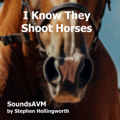 I Know They Shoot Horses
