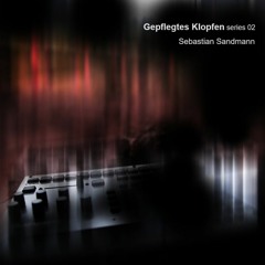 Gepflegtes Klopfen series 02 / Sebastian Sandmann