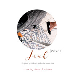 [COVER] Jauh - Nadya Fatira, with Alfania (Original by Cokelat)
