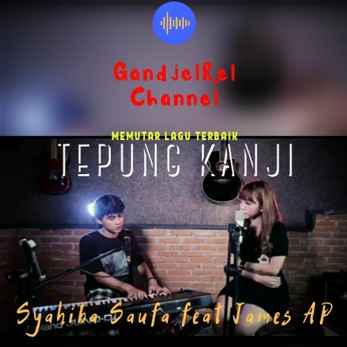 Syahiba Saufa feat James AP ~ Tepung Kanji