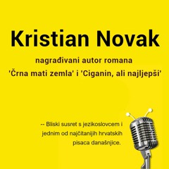 Ep. #16 – Kristian Novak, nagrađivani spisatelj i jezikoslovac: „Jezik je jezik”