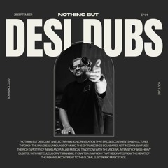 NOTHING BUT DESI DUBS