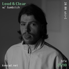 Loud & Clear 005 w/ Gumbrich