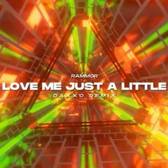 Rammor - Love Me Just A Little (Daxxo Remix) FREE DOWNLOAD!!