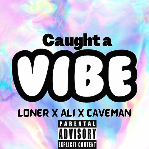 Loner x Ali x Caveman - "Caught A Vibe"