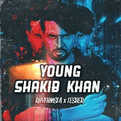 YOUNG SHAKIB KHAN  - Tesher x RHYTHMSTA