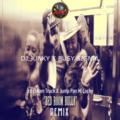 Busy Signal - Bedroom Bully (Ice Cream Truck x Jump Pan Coky Riddim) [DJ Junky Remix]