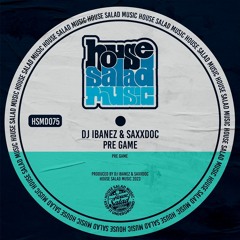 HSMD075 DJ Ibanez & Saxxdoc - Pre Game [House Salad Music]