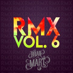 Brian Mart- RMX VOL 6 Out Now!
