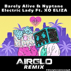 Barely Alive & Nyptane - Electric Lady Ft. XO ELIZA (AIRGLO Remix)