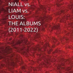 DOWNLOAD PDF 🧡 HARRY vs. ZAYN vs. NIALL vs. LIAM vs. LOUIS: THE ALBUMS (2011-2022) b