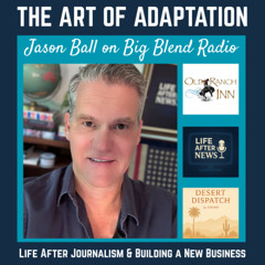 The Art of Adaptation: Life After Journalism