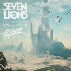 Only Now (Cydust Bootleg) - Seven Lions FT. Tyler Graves (Radio Edit)