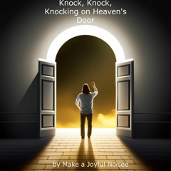 Knock, Knock, Knockin On Heaven's  Door