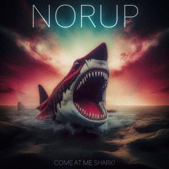 COME AT ME SHARK!