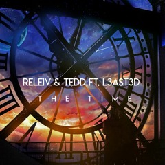Releiv & Tedd ft. L3AST3D - The time