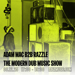 Adam Mac b2b Razzle - The Modern Dub Music Show - Aaja channel 2 - 08 12 25