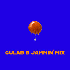 Gulab B Jammin' Mix