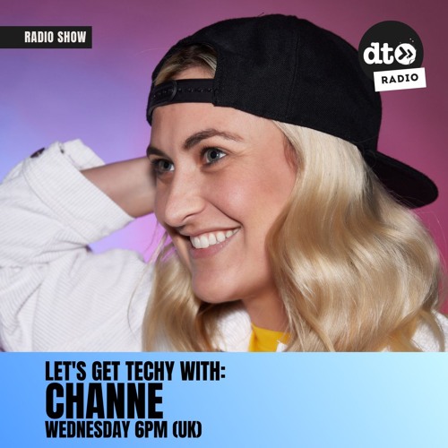 Let's Get Techy With CHANNE, Radio Show #25