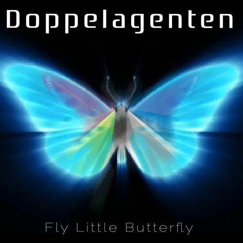 Doppelagenten - Fly Little Butterfly