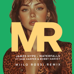 James Hype Ft Sam Harper & Bobby Harvey - Waterfalls (Miilo Rossi Remix)