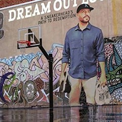 READ [EPUB KINDLE PDF EBOOK] Dream Out Loud: A Sneakerhead's Path to Redemption by  Rikki Mendias &