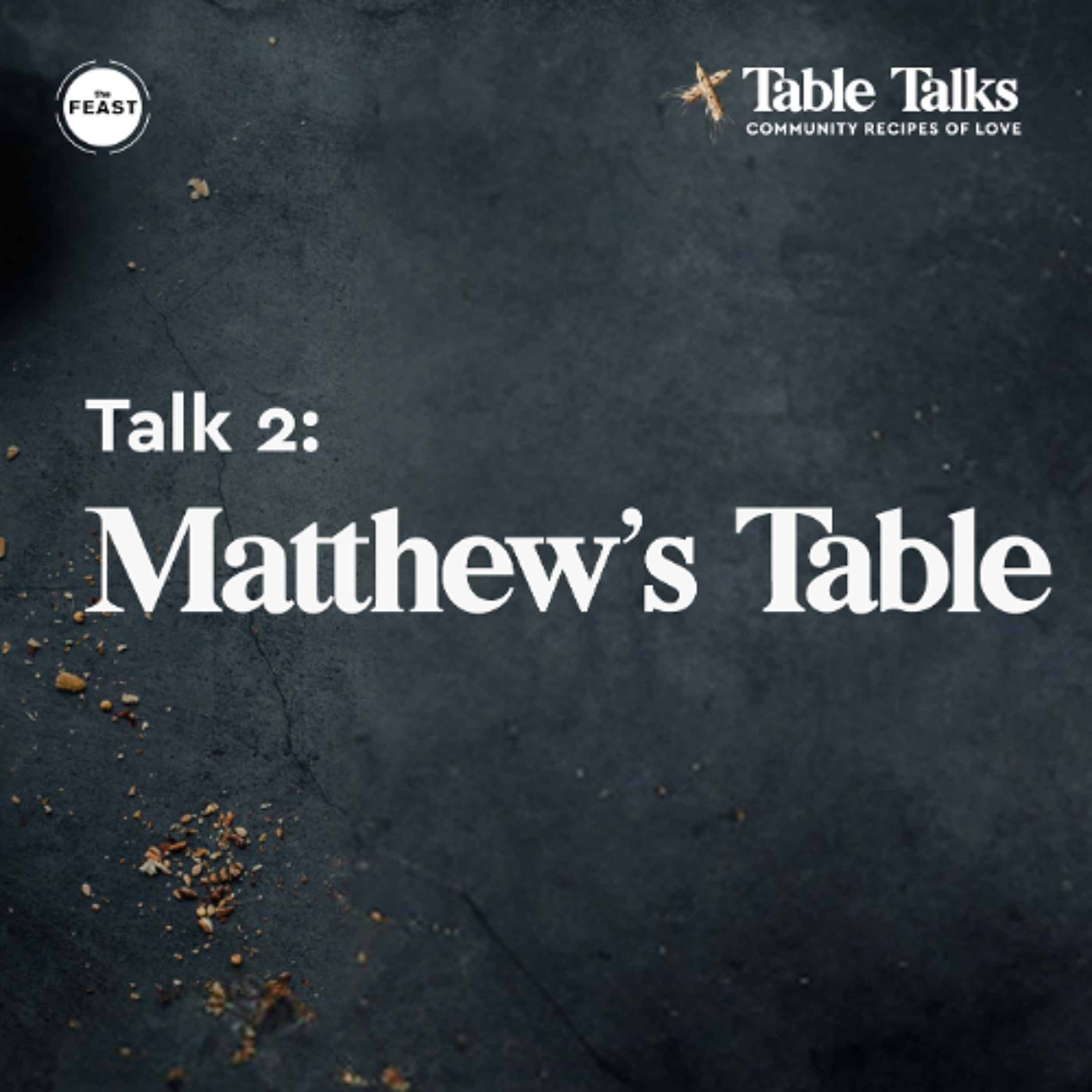 Feast Series: Table Talks | Talk 2: Matthew's Table