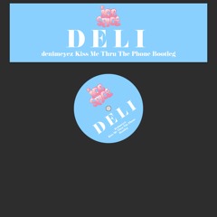 DELI (denimeyez Kiss Me Through The Phone Bootleg)
