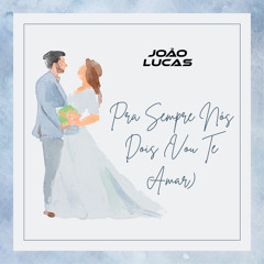 Pra Sempre Nós Dois (Vou Te Amar)