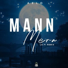 Mann Mera Lofi Remix