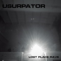 LOST PLACE RAVE