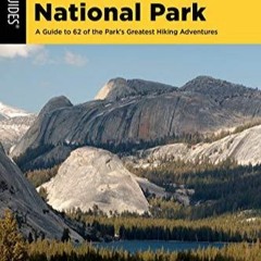 kindle onlilne Hiking Yosemite National Park: A Guide to 62 of the Park's Greatest Hiking Advent