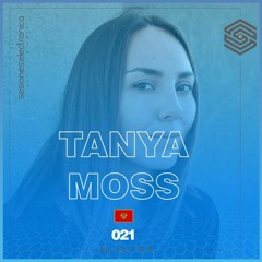 SESIONES:ELECTRO #021 - Tanya Moss