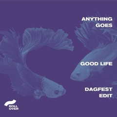 Anything Goes | Good Life (Dagfest Edit)